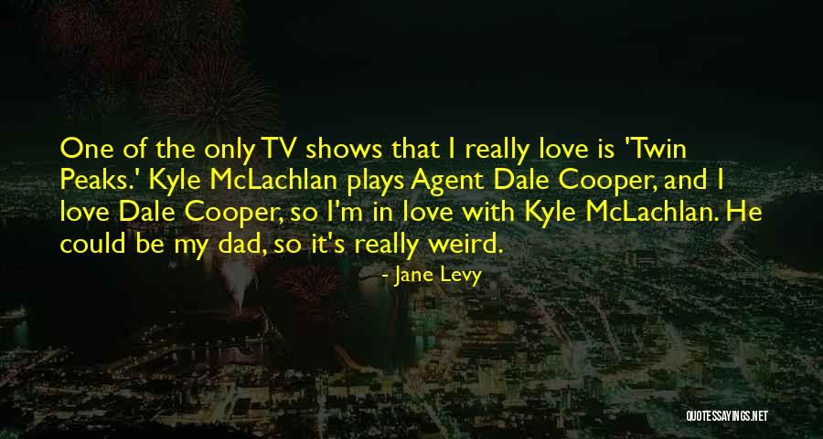 Love From Tv Shows Quotes By Jane Levy