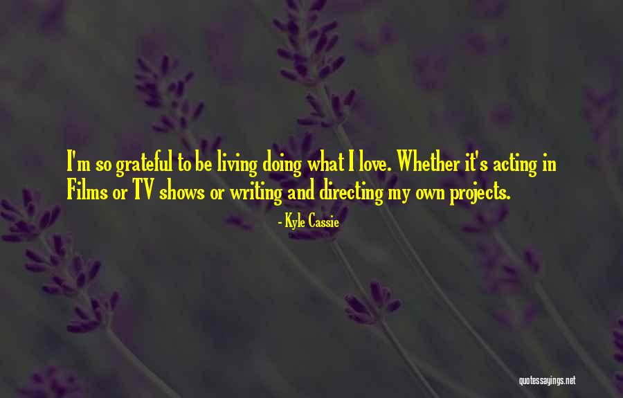 Love From Tv Shows Quotes By Kyle Cassie