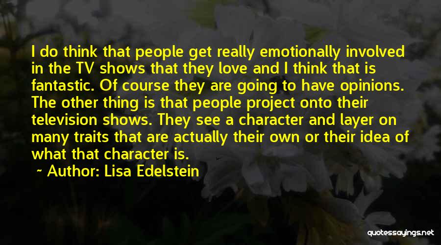 Love From Tv Shows Quotes By Lisa Edelstein