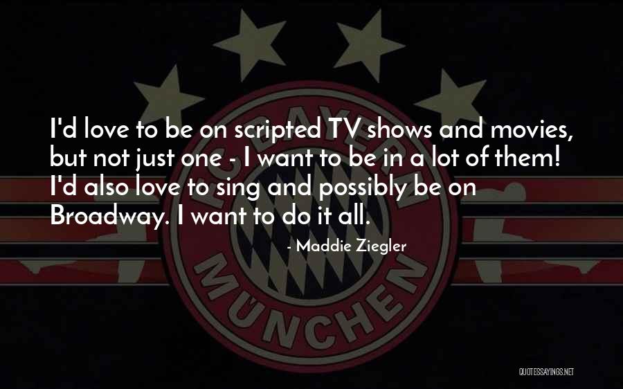 Love From Tv Shows Quotes By Maddie Ziegler