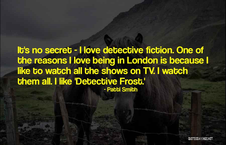 Love From Tv Shows Quotes By Patti Smith