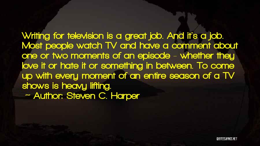 Love From Tv Shows Quotes By Steven C. Harper