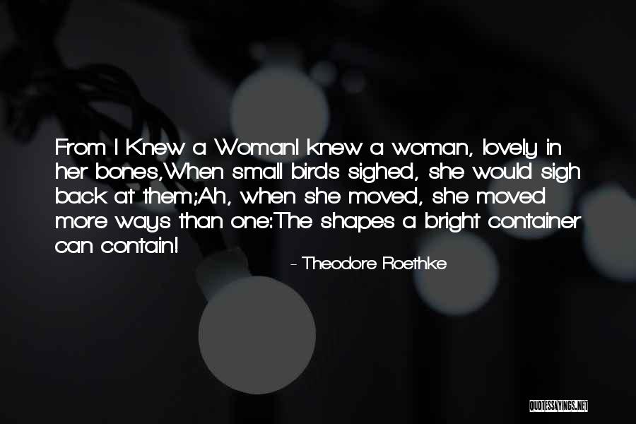 Love From Women Quotes By Theodore Roethke Love From Women Quotes By Theodore Roethke