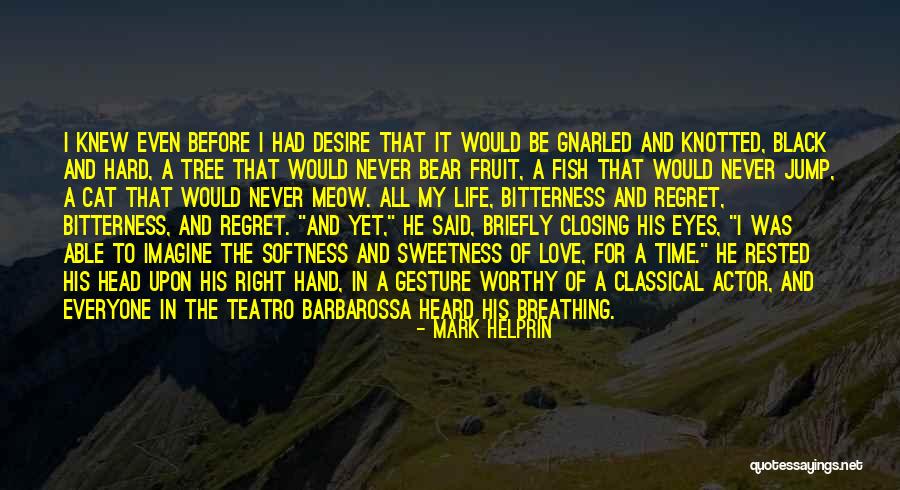 Love Fruit Tree Quotes By Mark Helprin