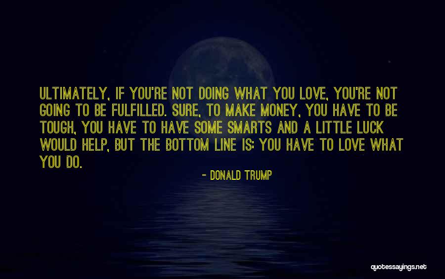 Love Fulfilled Quotes By Donald Trump