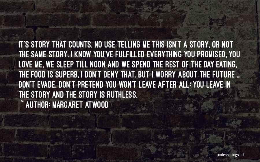 Love Fulfilled Quotes By Margaret Atwood