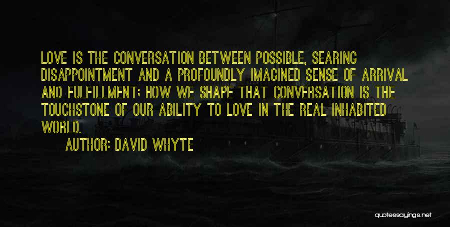 Love Fulfillment Quotes By David Whyte