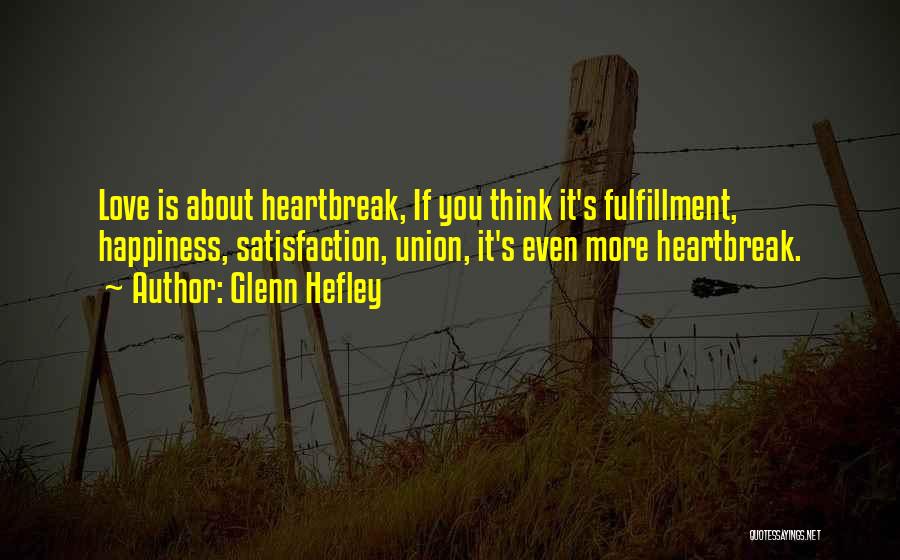 Love Fulfillment Quotes By Glenn Hefley