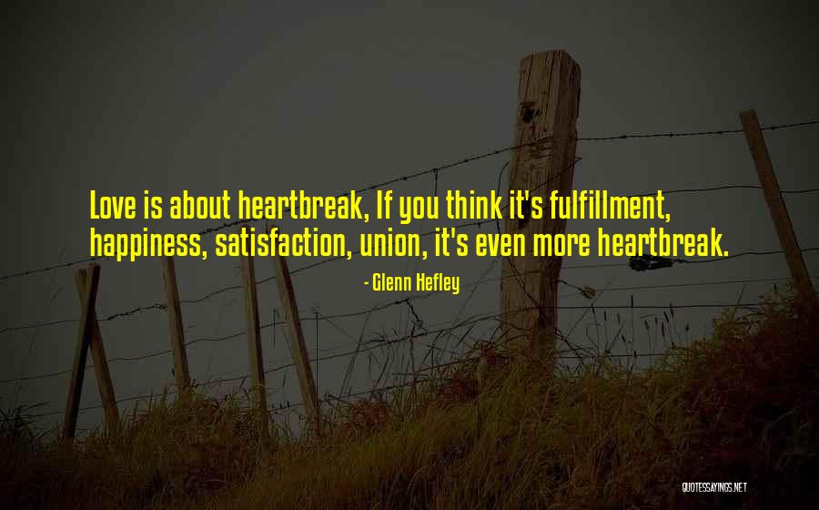 Love Fulfillment Quotes By Glenn Hefley