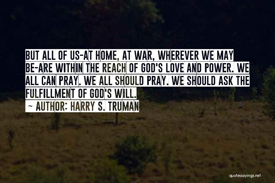 Love Fulfillment Quotes By Harry S. Truman