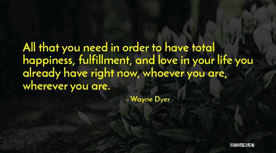 Love Fulfillment Quotes By Wayne Dyer