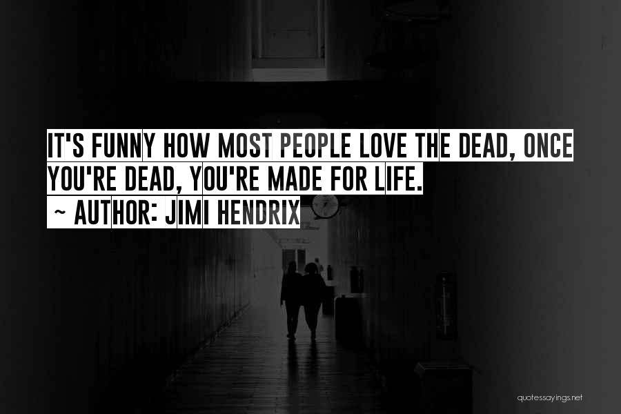 Love Funny Life Quotes By Jimi Hendrix
