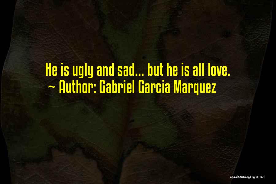 Love Gabriel Garcia Marquez Quotes By Gabriel Garcia Marquez