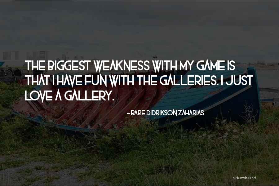 Love Galleries Quotes By Babe Didrikson Zaharias Love Galleries Quotes By Babe Didrikson Zaharias