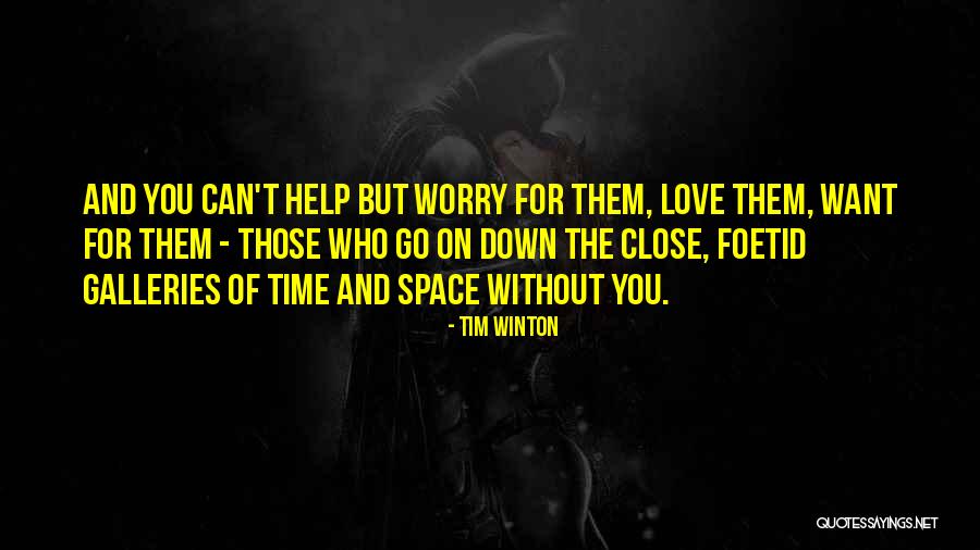 Love Galleries Quotes By Tim Winton Love Galleries Quotes By Tim Winton