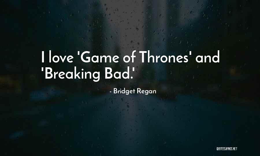 Love Game Of Thrones Quotes By Bridget Regan