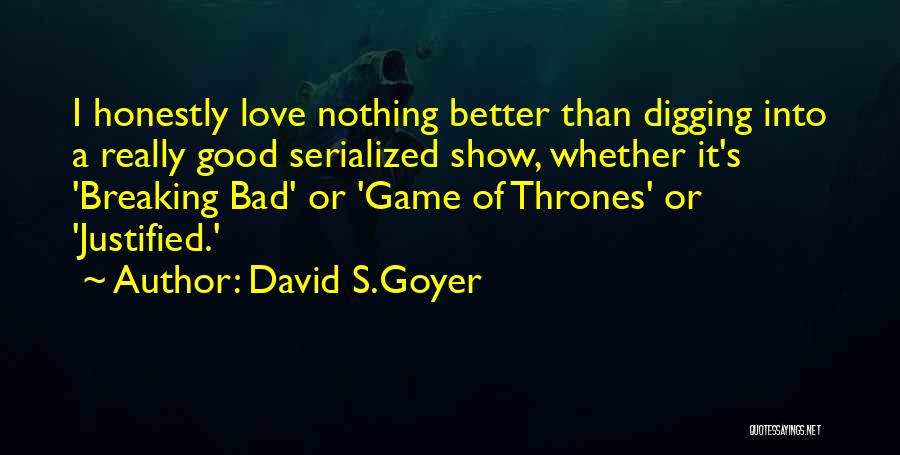 Love Game Of Thrones Quotes By David S.Goyer