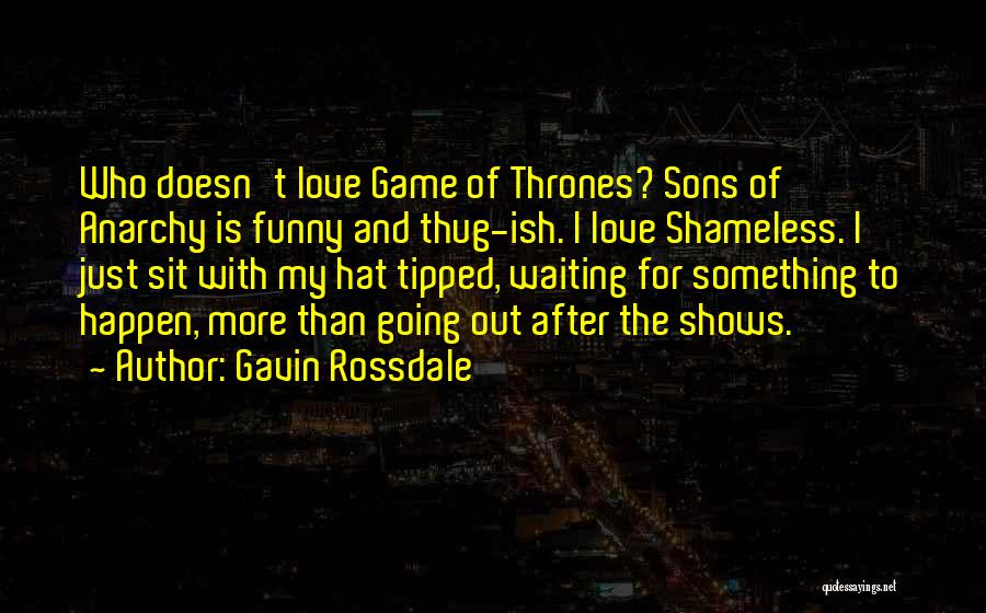 Love Game Of Thrones Quotes By Gavin Rossdale