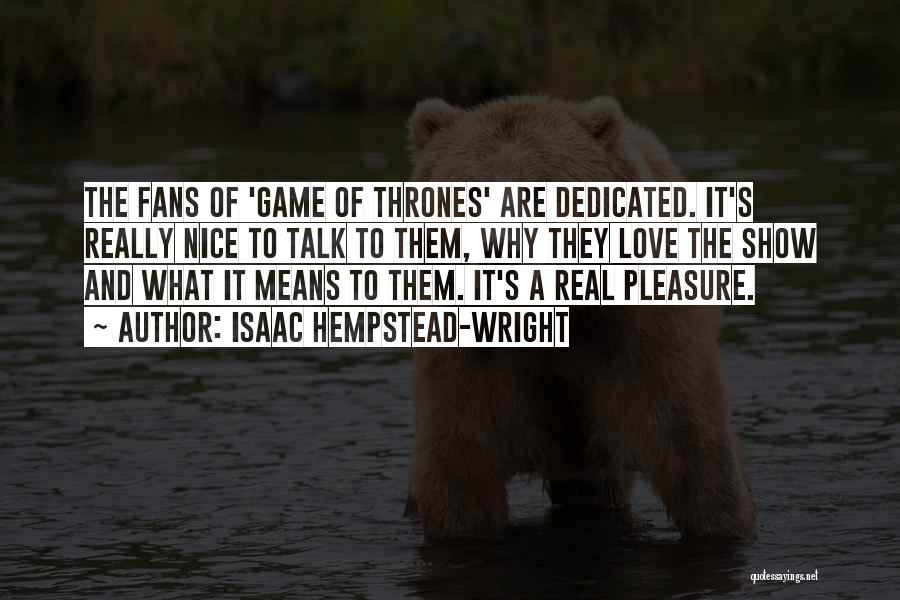 Love Game Of Thrones Quotes By Isaac Hempstead-Wright