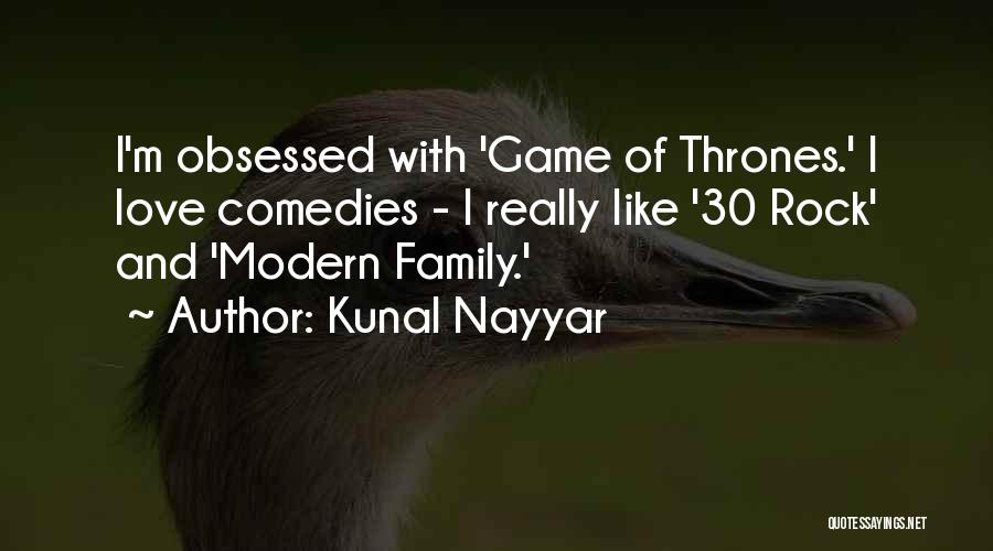 Love Game Of Thrones Quotes By Kunal Nayyar