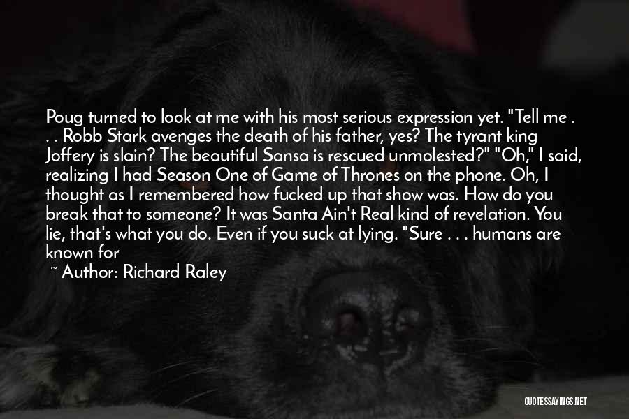 Love Game Of Thrones Quotes By Richard Raley