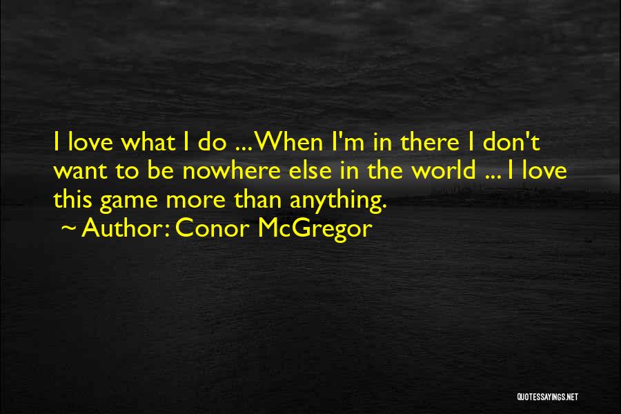 Love Games Quotes By Conor McGregor