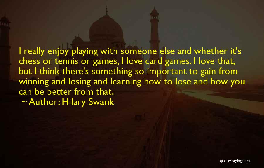 Love Games Quotes By Hilary Swank