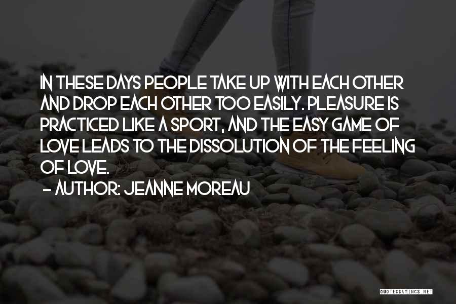 Love Games Quotes By Jeanne Moreau