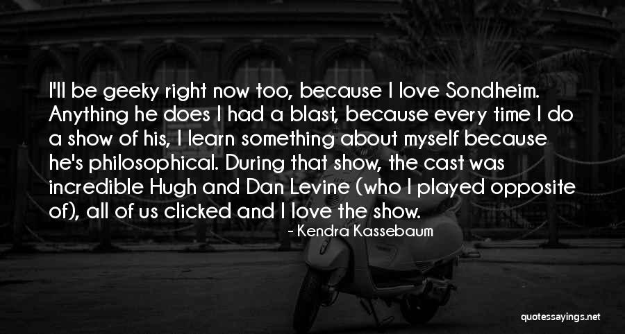 Love Geeky Quotes By Kendra Kassebaum Love Geeky Quotes By Kendra Kassebaum