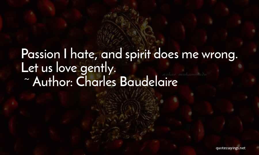 Love Gently Quotes By Charles Baudelaire