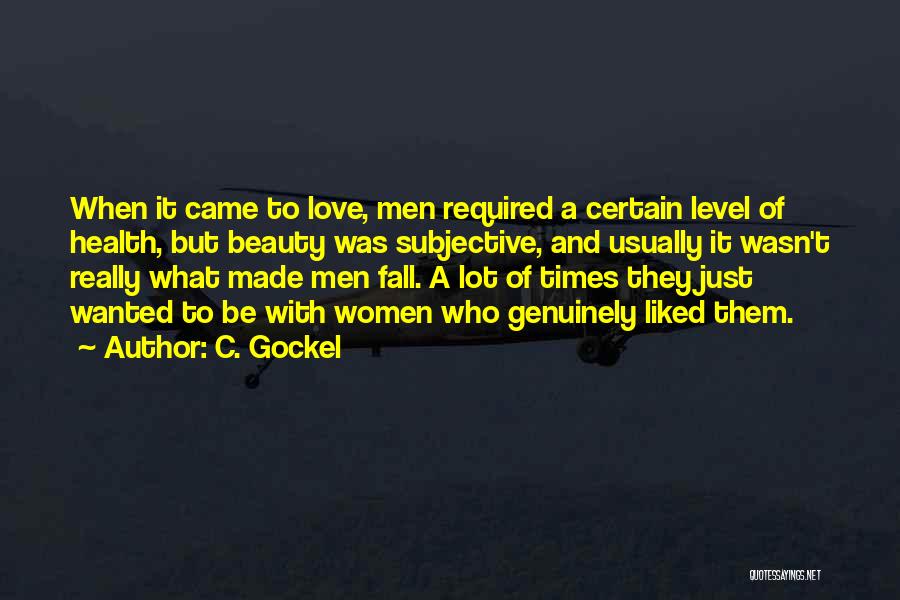 Love Genuinely Quotes By C. Gockel
