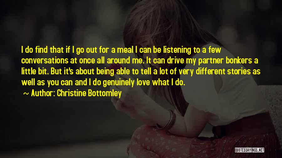 Love Genuinely Quotes By Christine Bottomley