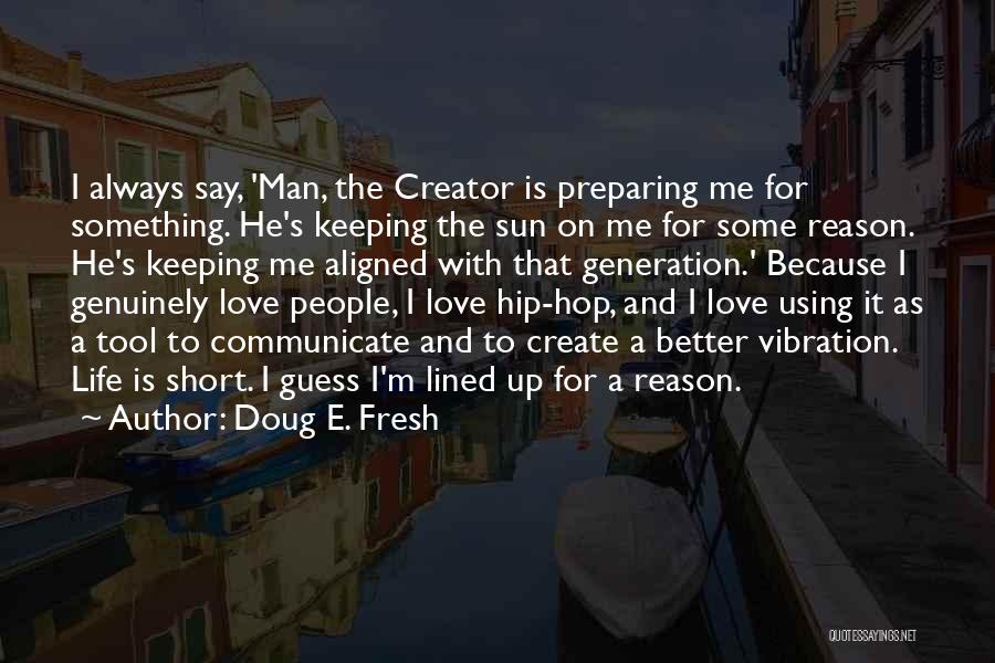 Love Genuinely Quotes By Doug E. Fresh