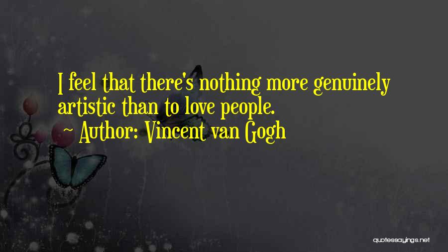 Love Genuinely Quotes By Vincent Van Gogh