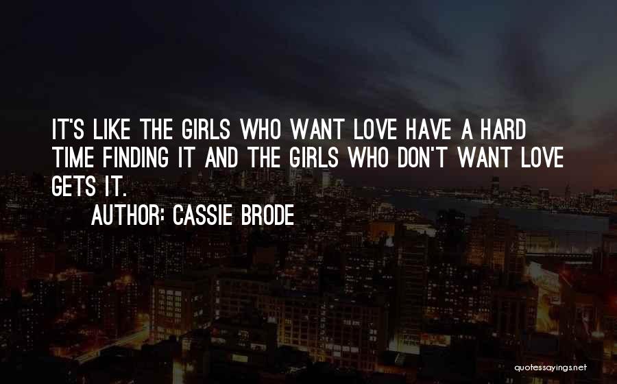 Love Gets Hard Quotes By Cassie Brode