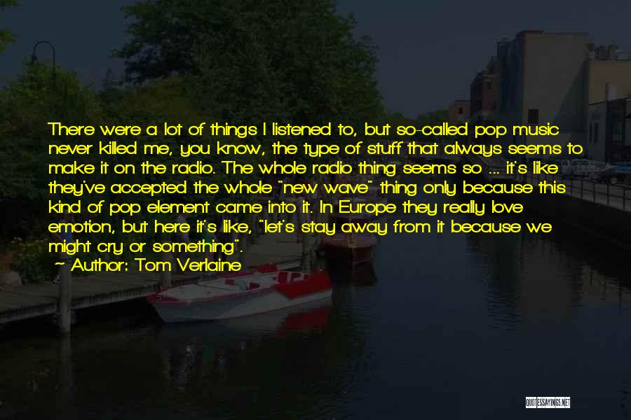 Love Gets You Killed Quotes By Tom Verlaine