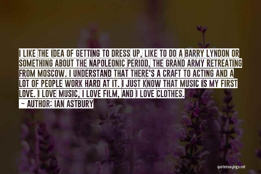 Love Getting Hard Quotes By Ian Astbury