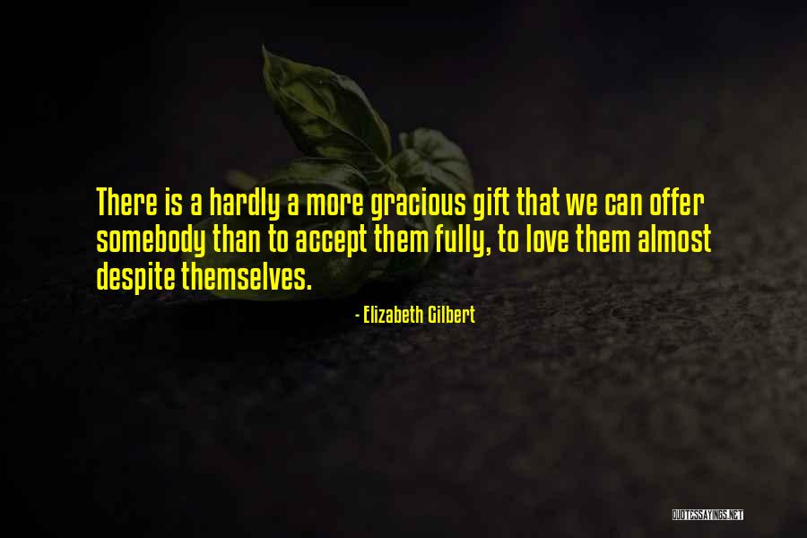 Love Gift Quotes By Elizabeth Gilbert