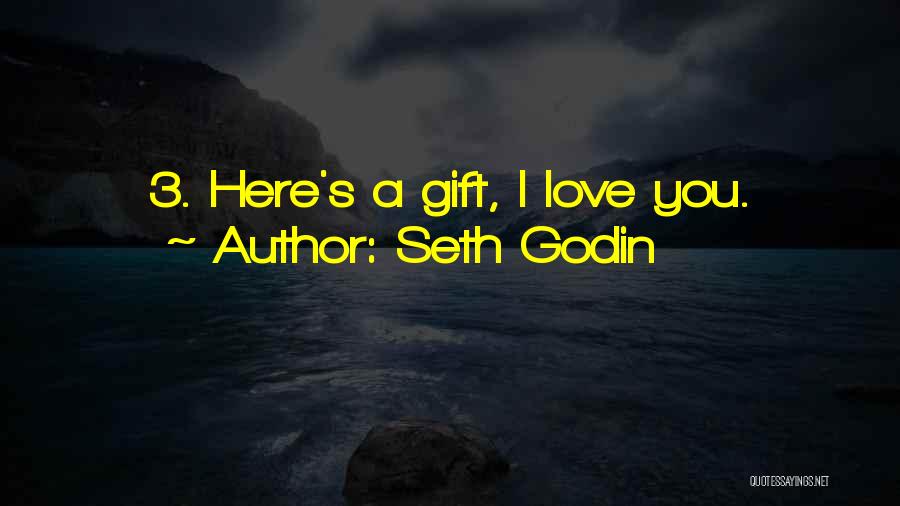 Love Gift Quotes By Seth Godin