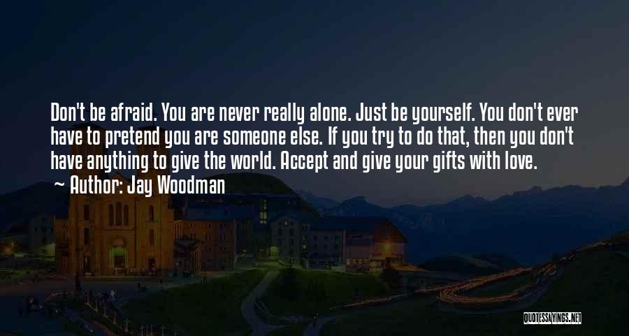 Love Gifts Quotes By Jay Woodman