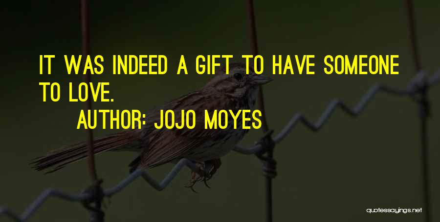 Love Gifts Quotes By Jojo Moyes