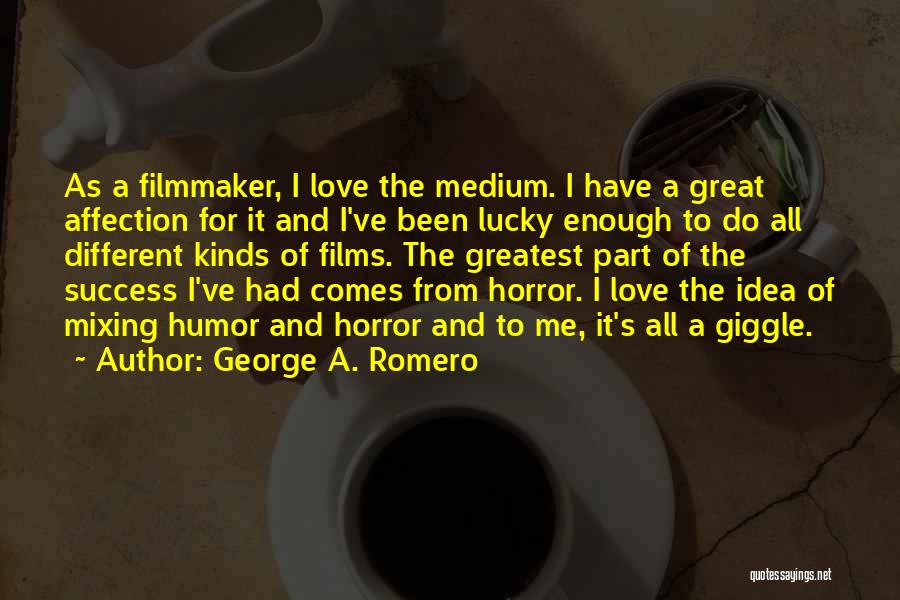 Love Giggle Quotes By George A. Romero
