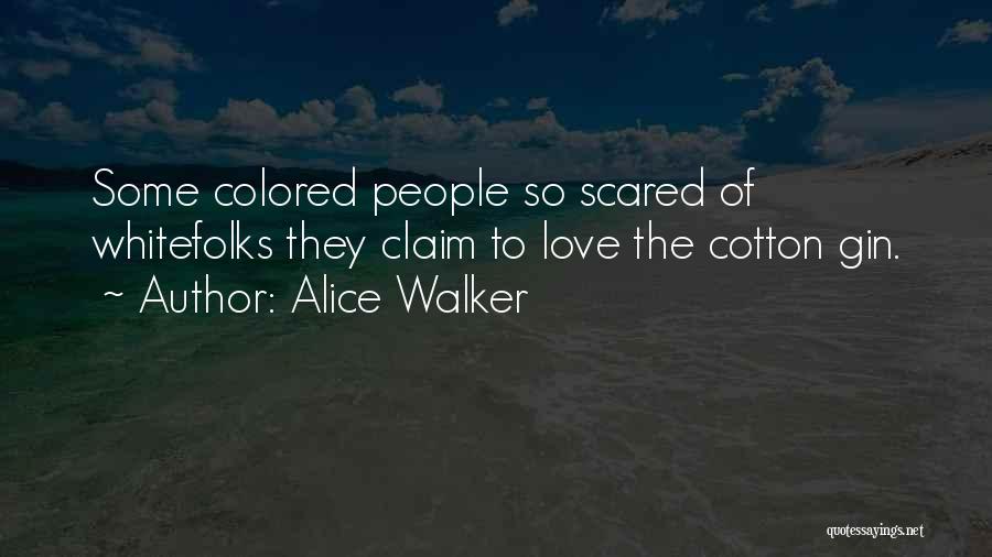 Love Gin Quotes By Alice Walker