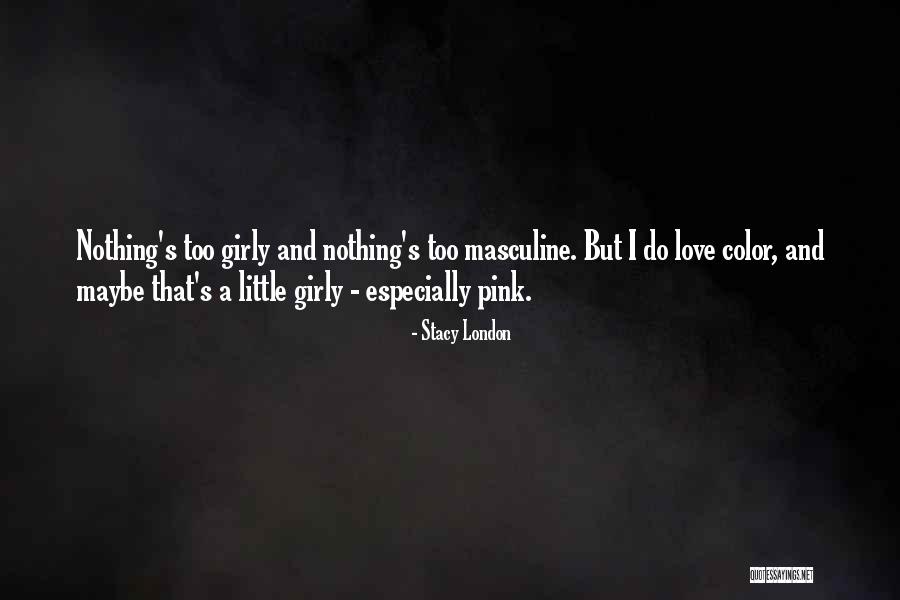 Love Girly Quotes By Stacy London Love Girly Quotes By Stacy London