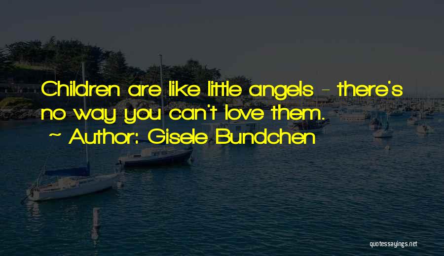 Love Gisele Quotes By Gisele Bundchen