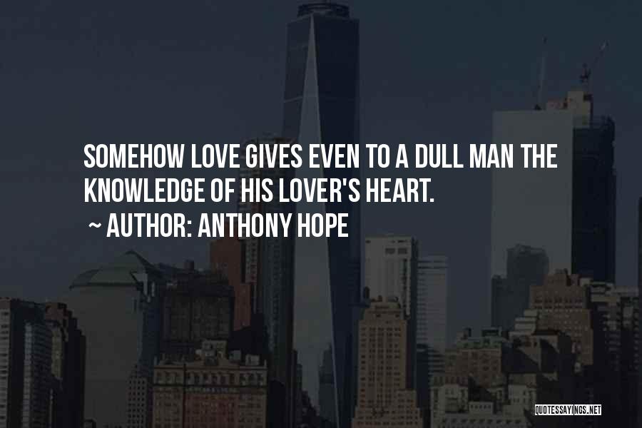 Love Gives Hope Quotes By Anthony Hope