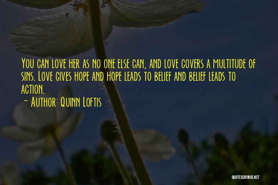 Love Gives Hope Quotes By Quinn Loftis