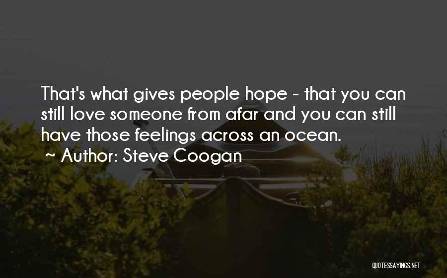 Love Gives Hope Quotes By Steve Coogan