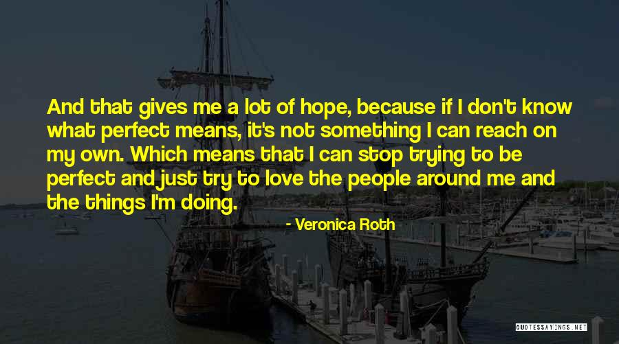 Love Gives Hope Quotes By Veronica Roth