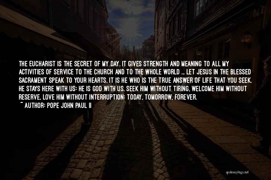 Love Gives Me Strength Quotes By Pope John Paul II Love Gives Me Strength Quotes By Pope John Paul II